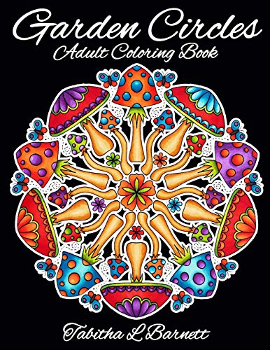 Stock image for Garden Circles: Adult Mandala Coloring Book featuring flowers, insects, mushrooms and more. for sale by SecondSale