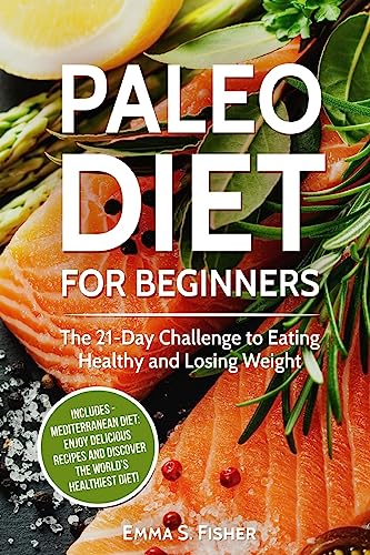 9781975647353: Healthy Diets: 2 in 1 Box Set: Paleo Diet for Beginners + Mediterranean Diet: Enjoy Delicious Recipes and Discover the World’s Healthiest Diet!