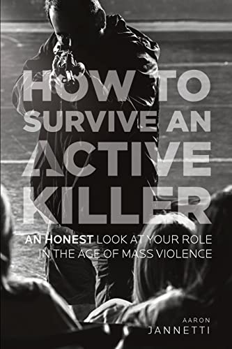 Beispielbild fr How to Survive an Active Killer: An Honest Look at Your Role in the Age of Mass Violence zum Verkauf von BooksRun