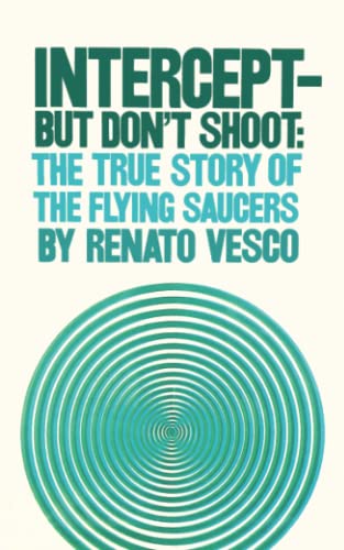 Stock image for Intercept But Don't Shoot: The True Story of Flying Saucers for sale by Revaluation Books