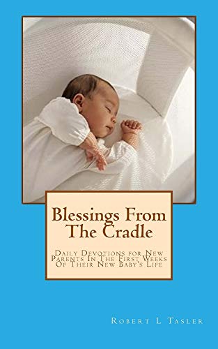 Stock image for Blessings From The Cradle: Daily Devotions for New Parents In The First Weeks Of Their New Baby's Life for sale by Goodwill