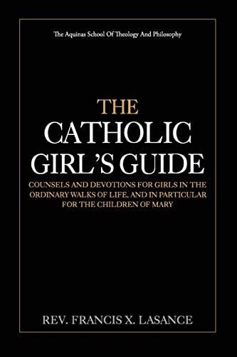 9781975659257: The Catholic Girl's Guide: Counsels and Devotions for Girls in the Ordinary Walks of Life