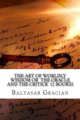 Stock image for The Art of Worldly Wisdom or The Oracle and The Critick (2 Books) for sale by Revaluation Books