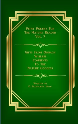 Stock image for Gifts From Oonagh: Wiseass Comments To The Nature Goddess: Volume 7 (Pithy Poetry For The Mature Reader) for sale by Revaluation Books