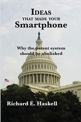 Beispielbild fr Ideas that made your Smartphone: Why the patent system should be abolished zum Verkauf von ThriftBooks-Atlanta