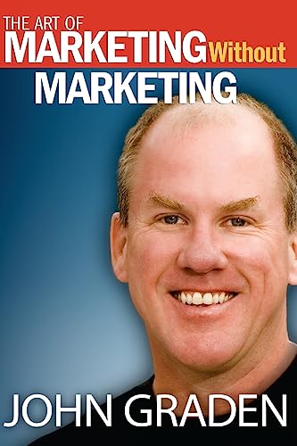 Stock image for The Art of Marketing Without Marketing: How to Attract Clients Instead of Chasing Them for sale by THE SAINT BOOKSTORE