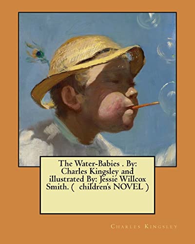 9781975696801: The Water-Babies . By: Charles Kingsley and illustrated By: Jessie Willcox Smith. ( children's NOVEL )