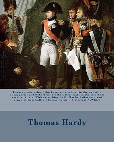 Stock image for The trumpet-major, John Loveday, a soldier in the war with Buonaparte, and Robert his brother, first mate in the merchant service; a tale. With an . Thomas Hardy ( historical NOVEL ) for sale by Lucky's Textbooks