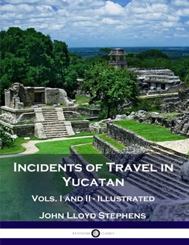 Stock image for Incidents of Travel in Yucatan, Vols. I and II (Illustrated) for sale by Goodwill Books