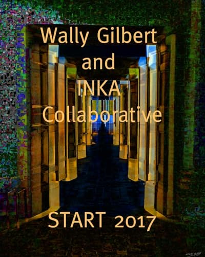 Stock image for Wally Gilbert and INKA Collaborative: Show at START art fair 2017 for sale by THE SAINT BOOKSTORE