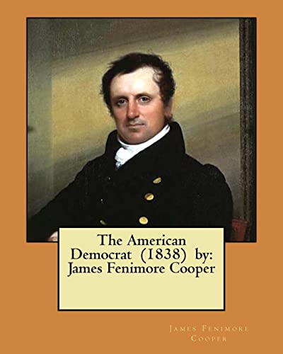 9781975713713: The American Democrat (1838) by: James Fenimore Cooper