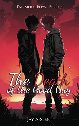 Stock image for The Death of the Good Guy: Gay Teen Romance: Volume 4 (Fairmont Boys) for sale by Revaluation Books