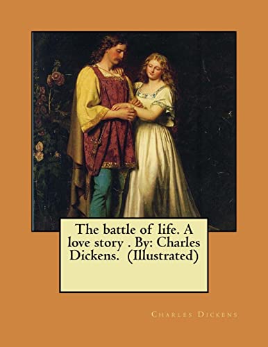 Stock image for The battle of life. A love story . By: Charles Dickens. (Illustrated) NOVEL for sale by Welcome Back Books