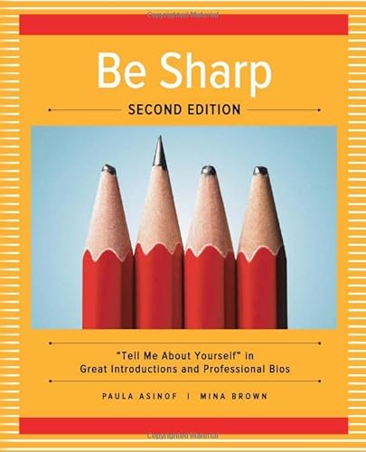 Stock image for Be Sharp: Second Edition: "Tell Me About Yourself" in Great Introductions and Professional Bios for sale by SecondSale