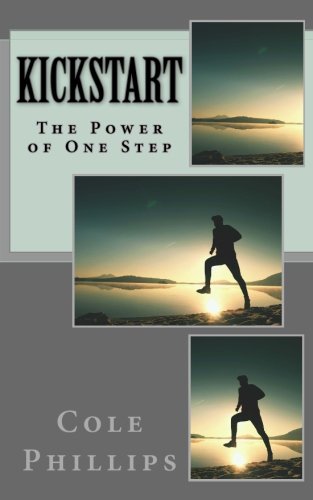 Imagen de archivo de KickStart: The Power of One Step a la venta por Once Upon A Time Books