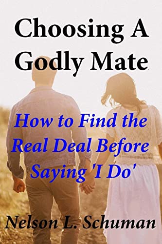 Stock image for Choosing A Godly Mate: How to Find The Real Deal Before Saying 'I Do' for sale by ThriftBooks-Dallas