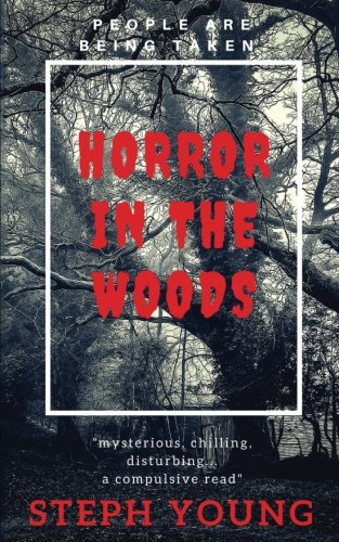 Stock image for HORROR IN THE WOODS: People are being Taken. for sale by ThriftBooks-Atlanta