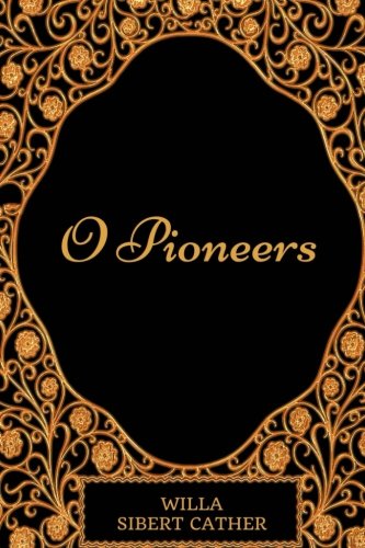 Stock image for O Pioneers: By Willa Cather - Illustrated for sale by ThriftBooks-Atlanta