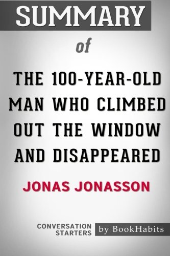 Imagen de archivo de Summary of The 100-Year-Old Man Who Climbed Out the Window and Disappeared by Jonas Jonasson | Conversation Starters a la venta por ThriftBooks-Dallas