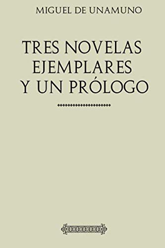 Beispielbild fr Colecci n Unamuno. Tres novelas ejemplares y un pr logo (Spanish Edition) zum Verkauf von ThriftBooks-Atlanta
