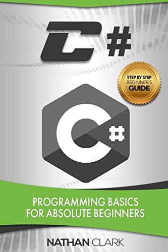 Stock image for C#: Programming Basics for Absolute Beginners (Step-by-Step C#) for sale by SecondSale