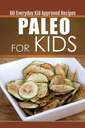 Beispielbild fr Paleo for Kids: 60 Everyday Kid Approved Recipes (Specialty Cooking Series) zum Verkauf von Revaluation Books