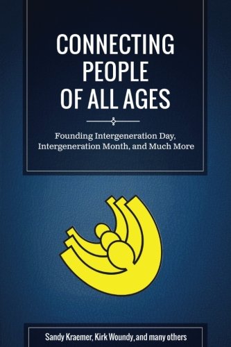 Stock image for Connecting People of All Ages: Founding Intergeneration Day, Intergeneration Month, and Much More for sale by Revaluation Books