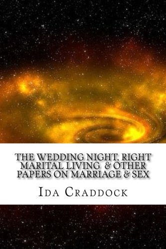 Stock image for The Wedding Night, Right Marital Living & Other Papers On Marriage & Sex for sale by Revaluation Books