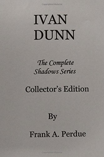 Beispielbild fr Ivan Dunn: The Complete Shadows Series-Collector's Edition zum Verkauf von THE SAINT BOOKSTORE