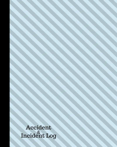 Stock image for Accident and Incident Log: Record Accidents Incident in your Business, Industry, Company Office, Store, Shop, Restaurant Hazzard, Issue Report . 8x10 Paperback (Health Safety Book) for sale by Big River Books