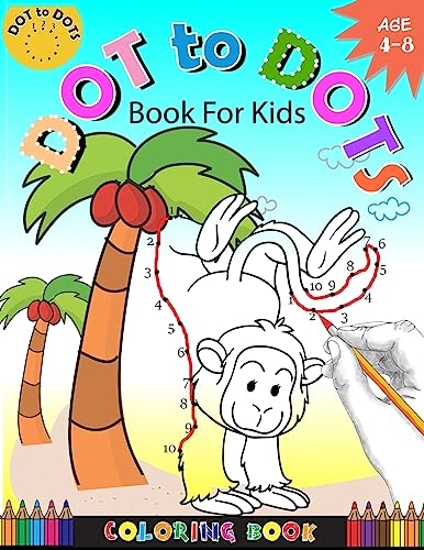 Stock image for Dot To Dots Book For Kids Coloring book Ages 4-8: A Fun Dot To Dot Book 2017 Filled With Cute Animals, Beautiful Flowers, Snowman, Beach & More! (Connect the dots Coloring Books for kids) (Volume 2) for sale by Books From California