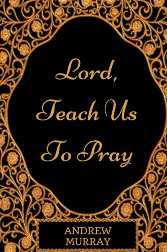 9781975770761: Lord, Teach Us To Pray: By Andrew Murray - Illustrated