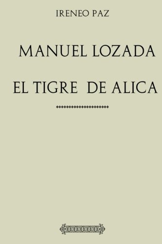 Stock image for Coleccin Ireneo Paz. Manuel Lozada. El tigre de Alica for sale by Revaluation Books