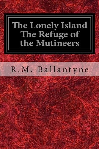 Beispielbild fr The Lonely Island The Refuge of the Mutineers zum Verkauf von THE SAINT BOOKSTORE