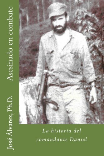 Stock image for Asesinado en combate: La historia del comandante Daniel for sale by Revaluation Books