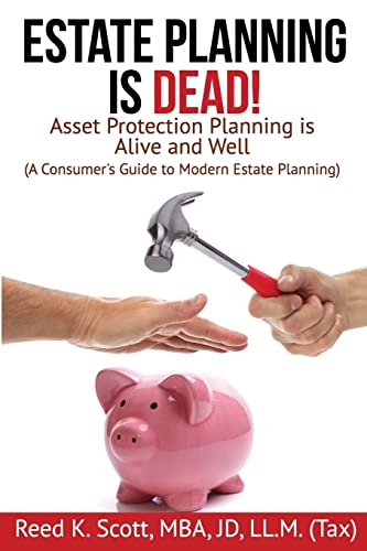Beispielbild fr Estate Planning is Dead!: Asset Protection Planning is Alive and Well (A Consumer's Guide to Modern Estate Planning) zum Verkauf von BooksRun