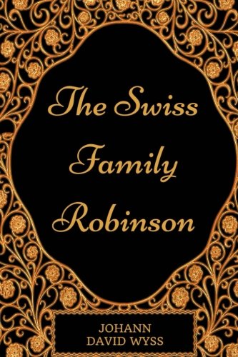 9781975800284: The Swiss Family Robinson: By Johann David Wyss - Illustrated