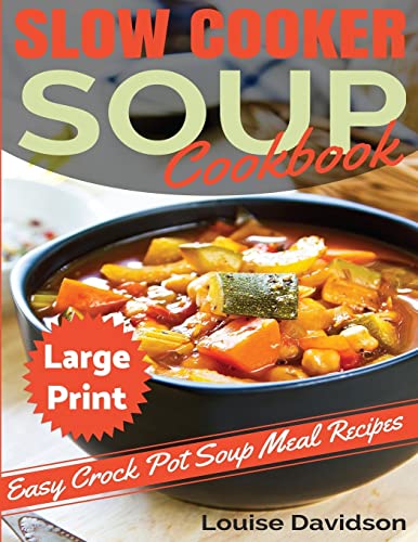 Beispielbild fr Slow Cooker Soup Cookbook ***Large Print Edition***: Easy Crock Pot Soup Recipes zum Verkauf von BooksRun