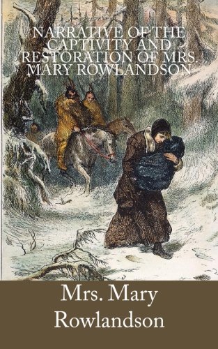 Beispielbild fr Narrative of the Captivity and Restoration of Mrs. Mary Rowlandson zum Verkauf von THE SAINT BOOKSTORE