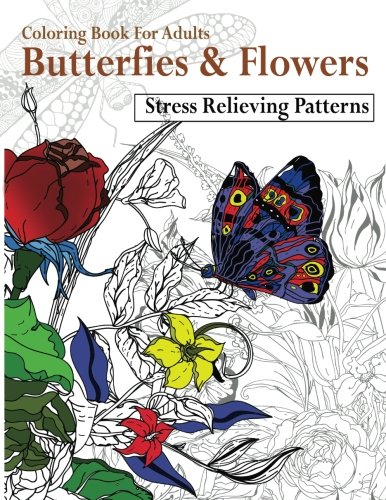 Imagen de archivo de Butterfies And Flowers Stress Relieving Patterns Coloring Book for Adults: Volume 5 (Coloring Books for Grown-Ups) a la venta por Revaluation Books