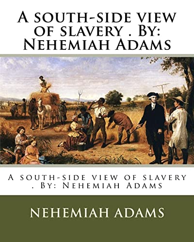 Stock image for A south-side view of slavery . By: Nehemiah Adams for sale by Save With Sam