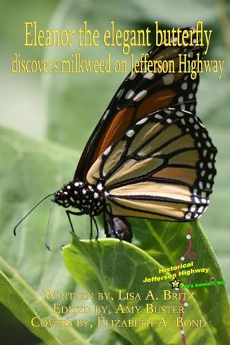 Stock image for Eleanor the Elegant Butterfly: Discovers Milkweed on Jefferson Highway for sale by THE SAINT BOOKSTORE
