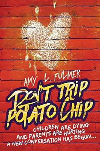 9781975810672: Don't Trip Potato Chip: Children are dying and parents are hurting... A new conversation has begun