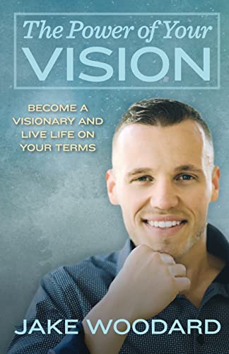 Beispielbild fr The Power of Your Vision : Become a Visionary and Live Life on Your Terms zum Verkauf von Better World Books