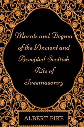 Stock image for Morals and Dogma of the Ancient and Accepted Scottish Rite of Freemasonry: By Albert Pike - Illustrated for sale by Revaluation Books