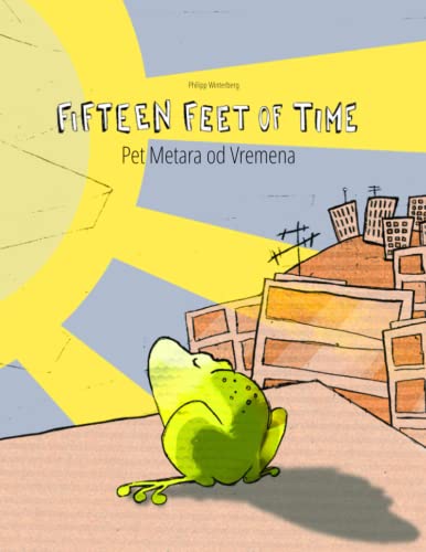 Stock image for Fifteen Feet of Time/Pet Metara od Vremena: Children's Picture Book English-Bosnian (Bilingual Edition/Dual Language) (Bilingual Books (English-Bosnian) by Philipp Winterberg) for sale by SecondSale