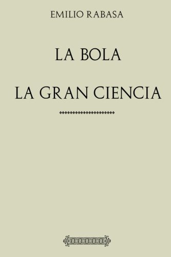 Stock image for Coleccin Emilio Rabasa. La bola. La gran ciencia for sale by Revaluation Books