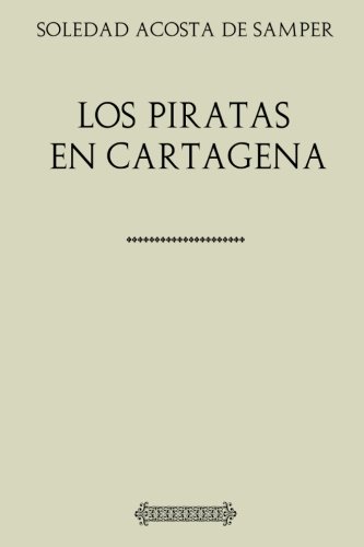 Stock image for Coleccin Soledad Acosta de Samper. Los piratas en Cartagena for sale by Revaluation Books