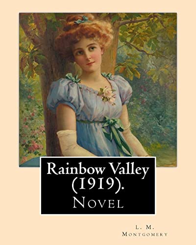 Stock image for Rainbow Valley (1919). By: L. M. Montgomery, Illustrated By: M. L. Kirk (1860-1930): . In this book Anne Shirley is married with six children, but . between Anne's and John Meredith's children. for sale by SecondSale