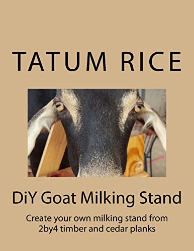 9781975857844: DiY Goat Milking Stand: Create your own milking stand from 2by4 and cedar planks